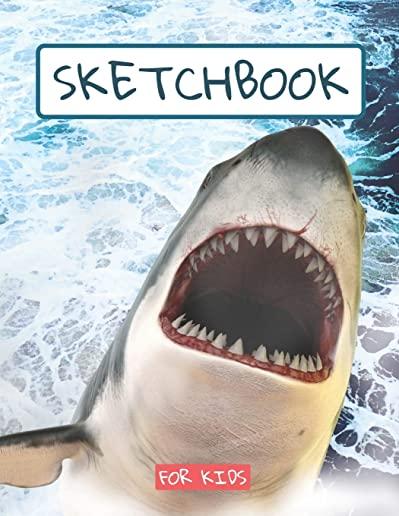 Sketchbook For Kids: SHARK DRAWING PAD large sketch book, sketch paper, drawing, writing, doodling childrens shark sketch book
