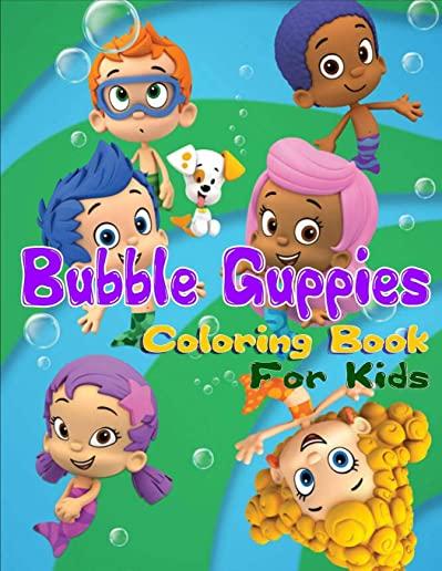 Bubble Guppies Coloring Book For Kids: Bubble Guppies Coloring Book With Super Cool Images For Kids Ages 4-8
