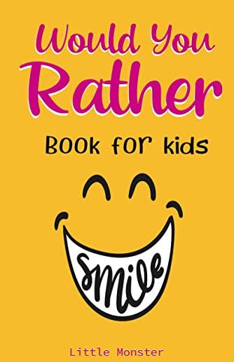 Would you rather game book: A Fun Family Activity Book for Boys and Girls Ages 6, 7, 8, 9, 10, 11, and 12 Years Old - Best game for family time