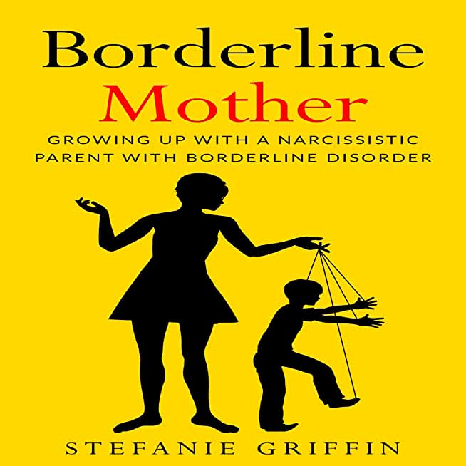 Borderline Mother: Growing up with a Bipolar Parent with Borderline Disorder