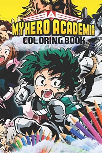 My Hero Academia Coloring Book: Super Edition My Hero Academia Coloring Pages for Everyone, Adults, Teenagers, Tweens, Kids, Boys, & Girls