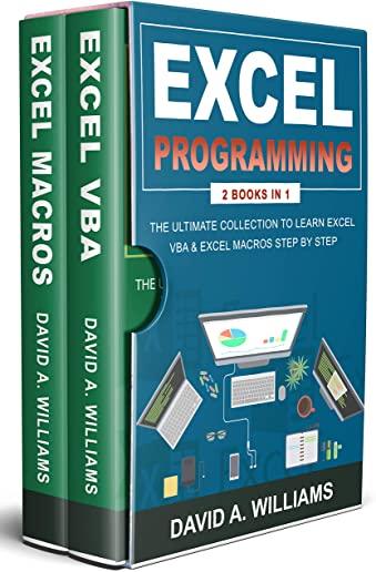 Excel Programming: The Ultimate Collection to Learn Excel VBA & Excel Macros Step by Step