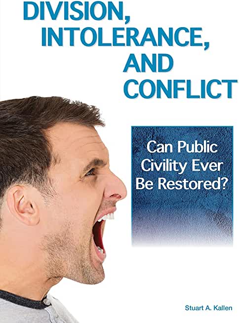 Division, Intolerance and Conflict: Can Public Civility Ever Be Restored?