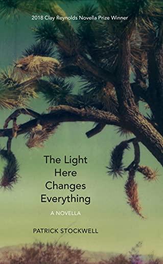 The Light Here Changes Everything: A Novella