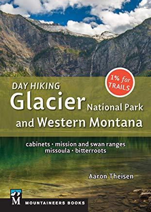Day Hiking: Glacier National Park & Western Montana: Cabinets, Mission and Swan Ranges, Missoula, Bitterroots