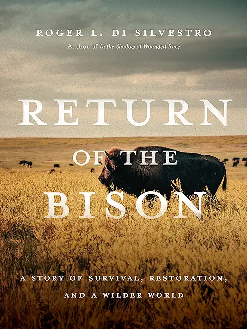 Return of the Bison: A Story of Survival, Restoration, and a Wilder World