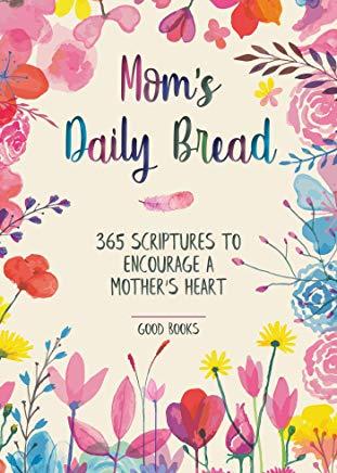 Mom's Daily Bread: 365 Scriptures to Encourage a Mother's Heart