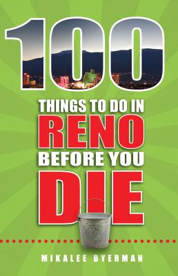 100 Things to Do in Reno Before You Die