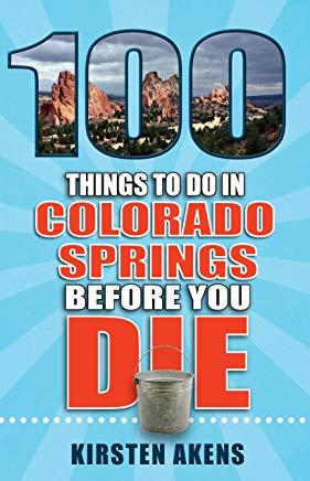 100 Things to Do in Colorado Springs Before You Die