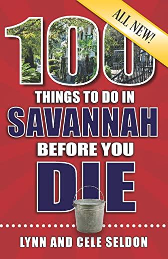 100 Things to Do in Savannah Before You Die, 2nd Edition