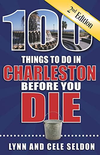 100 Things to Do in Charleston Before You Die, Second Edition