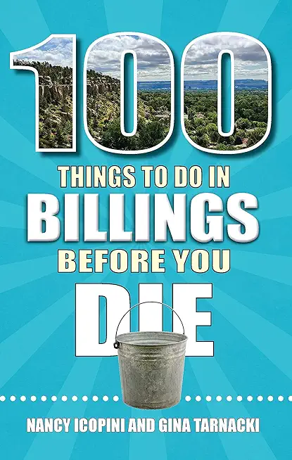 100 Things to Do in Billings Before You Die