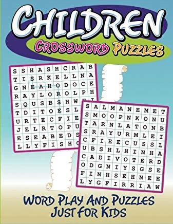 Children Crossword Puzzles: Word Play And Puzzles Just For Kids