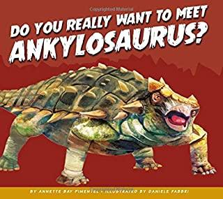 Do You Really Want to Meet Ankylosaurus?