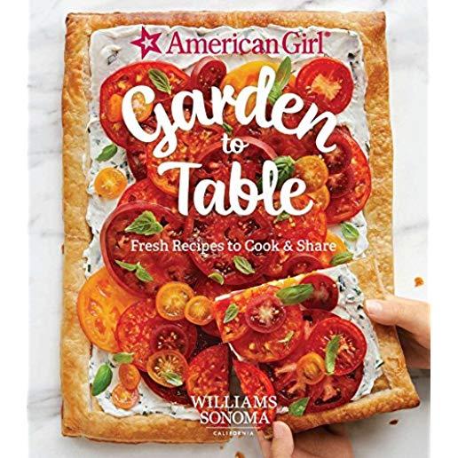 American Girl: Garden to Table: Fresh Recipes to Cook & Share