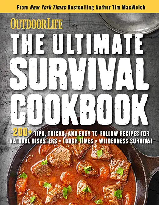 The Ultimate Survival Cookbook: 200+ Easy Meal-Prep Strategies for Making: Hearty, Nutritious & Delicious Meals During Tough Times Self Sufficiency Su