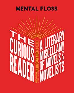 Mental Floss: The Curious Reader: Facts about Famous Authors and Novels Book Lovers and Literary Interest a Literary Miscellany of Novels & Novelists