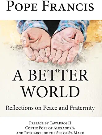 A Better World: Reflections on Peace and Fraternity
