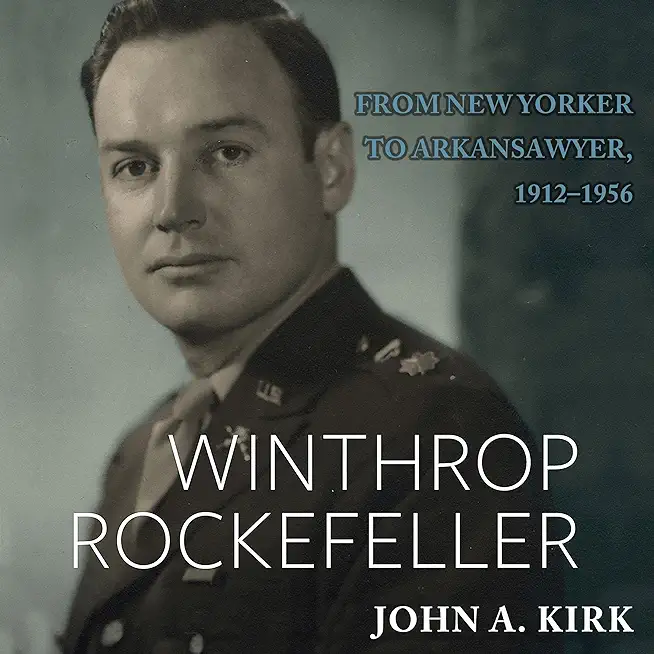 Winthrop Rockefeller: From New Yorker to Arkansawyer, 1912-1956