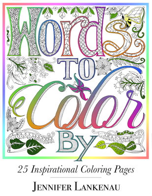 Words to Color by: 25 Inspirational Coloring Pages
