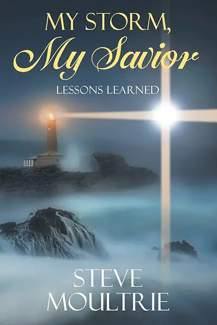 My Storm, My Savior: Lessons Learned