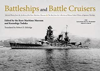 Battleships and Battle Cruisers: Selected Photos from the Archives of the Kure Maritime Museum the Best from the Collection of Shizuo Fukui's Photos o