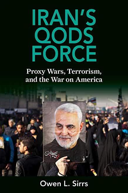 Iran's Qods Force: Proxy Wars, Terrorism, and the War on America