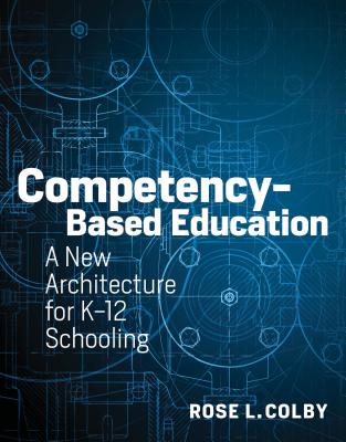Competency-Based Education: A New Architecture for K-12 Schooling
