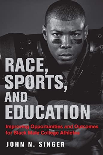 Race, Sports, and Education: Improving Opportunities and Outcomes for Black Male College Athletes