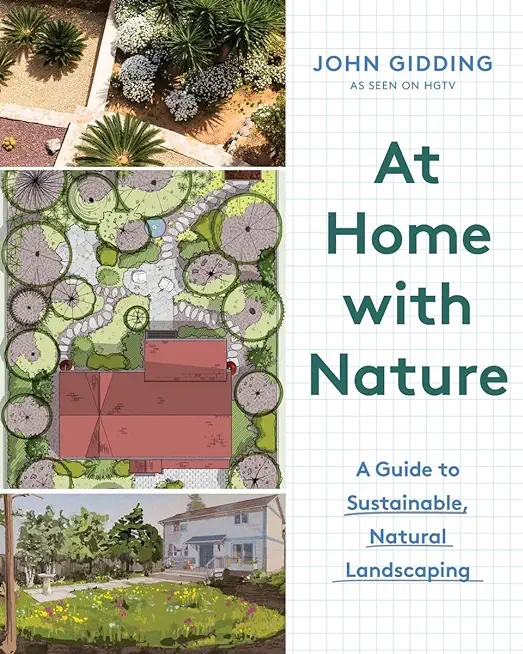 At Home with Nature: A Guide to Sustainable, Natural Landscaping