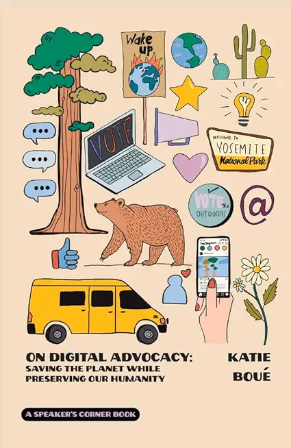 On Digital Advocacy: Saving the Planet While Preserving Our Humanity (Speaker's Corner) Volume 1