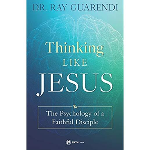Thinking Like Jesus: The Psychology of a Faithful Disciple
