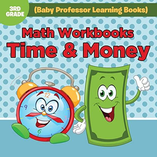 Math Workbooks 3rd Grade: Time & Money (Baby Professor Learning Books)