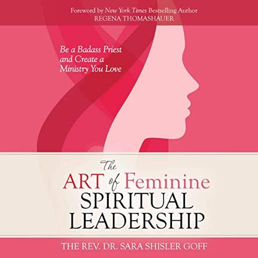 The Art of Feminine Spiritual Leadership