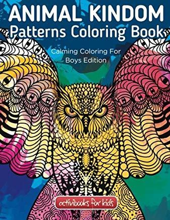 Animal Kingdom Patterns Coloring Book: Calming Coloring For Boys Edition