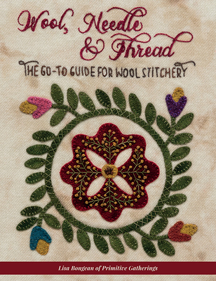 Wool, Needle & Thread: The Go-To Guide for Wool Stitchery