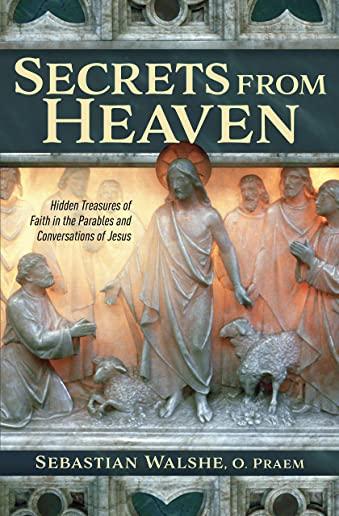 Secrets from Heaven: Hidden Treasure of Faith in the Parables and Conversations of Jesus
