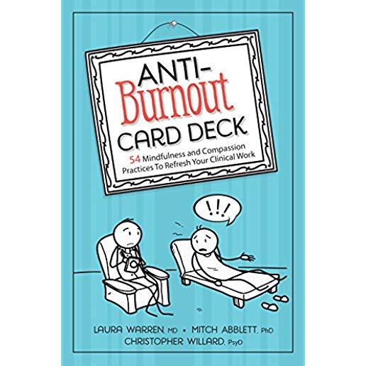 Anti-Burnout Card Deck: 54 Mindfulness and Compassion Practices to Refresh Your Clinical Work