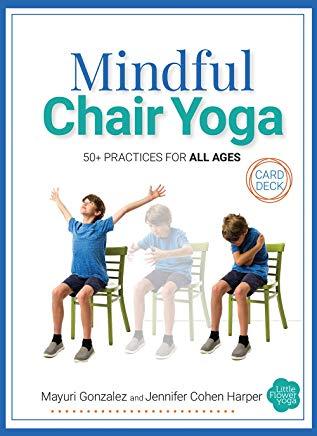 Mindful Chair Yoga Card Deck: 50+ Practices for All Ages