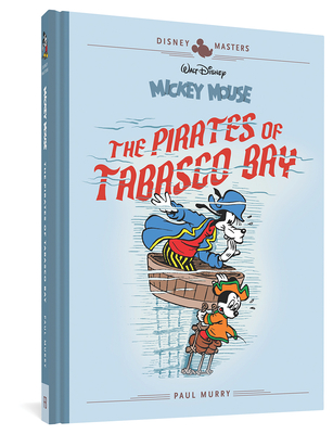 Disney Masters Vol. 7: Paul Murry: Walt Disney's Mickey Mouse: The Pirates of Tabasco Bay