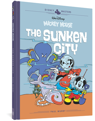 Disney Masters Vol. 13: Paul Murry with Carl Fallberg: Walt Disney's Mickey Mouse: The Sunken City