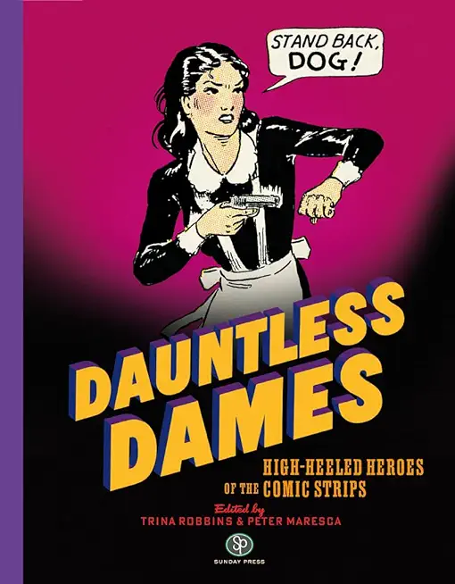Dauntless Dames: High-Heeled Heroes of the Comic Strips