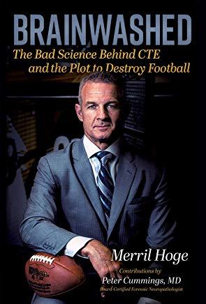 Brainwashed: The Bad Science Behind Cte and the Plot to Destroy Football