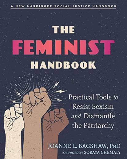 The Feminist Handbook: Practical Tools to Resist Sexism and Dismantle the Patriarchy