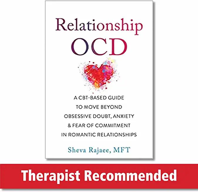 Relationship Ocd: A Cbt-Based Guide to Move Beyond Obsessive Doubt, Anxiety, and Fear of Commitment in Romantic Relationships