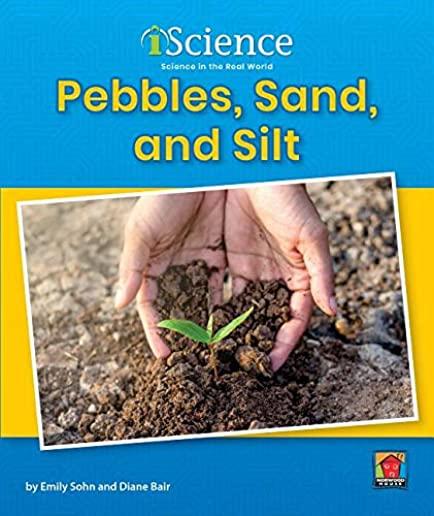 Pebbles, Sand, & Silt