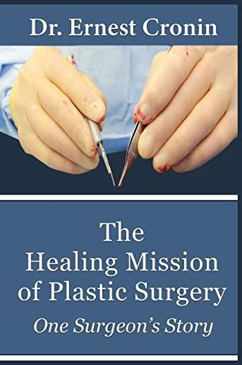 The Healing Mission of Plastic Surgery: One Surgeon's Story