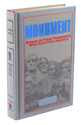 Monument: Words of Four Presidents Who Sculpted America: Words of Four Presidents Who Sculpted America