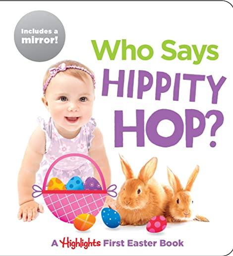 Who Says Hippity Hop?: A Highlights First Easter Book