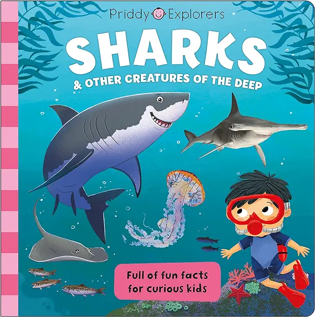 Priddy Explorers: Sharks: & Other Creatures of the Deep